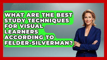 What Are The Best Study Techniques For Visual Learners According To Felder-Silverman?