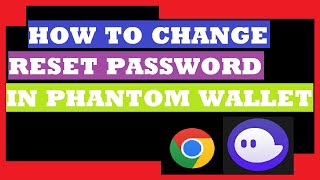 how to change password in phantom wallet chrome