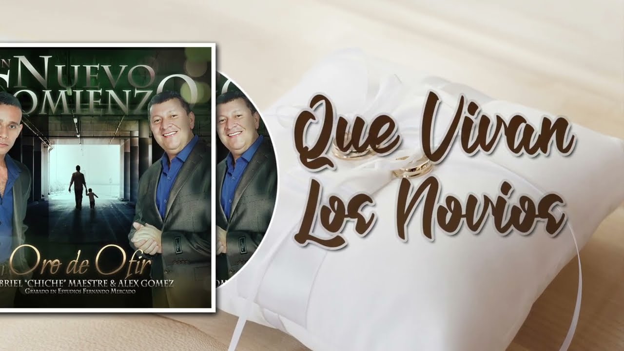 Ver Que Vivan Los Novios - Oro De Ofir (feat. Gabriel "El Chiche" Maestre) en YouTube Ver Que Vivan Los Novios - Oro De Ofir (feat. Gabriel "El Chiche" Maestre) en YouTube