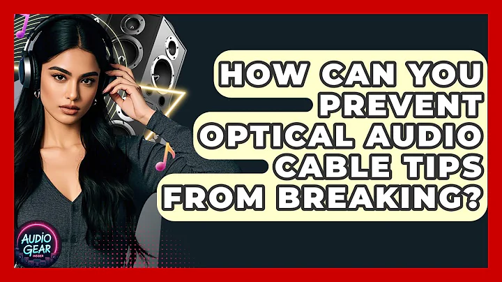 How Can You Prevent Optical Audio Cable Tips From Breaking? - Audio Gear Insider