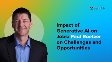 Impact of Generative AI on Jobs: Paul Roetzer on Challenges and Opportunities | Sprinklr