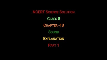 NCERT SOLUTION SCIENCE CLASS 8 CHAPTER 13 SOUND Part 1 EXPLANATION LINE BY LINE IN HINDI ENGLISH