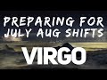 Virgo Astrology Horoscope : Preparing for end July / early August 2022 Shifts