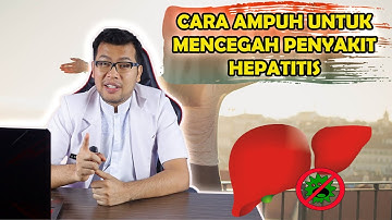CARA AMPUH UNTUK MENCEGAH PENYAKIT HEPATITIS - DOKTER SADDAM ISMAIL