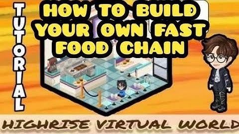 Highrise Virtual World | How to Build Your Own Fast Food Chain