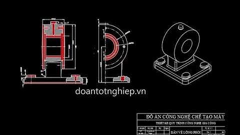 THIẾT KẾ QUY TRÌNH CÔNG NGHỆ GIA CÔNG CHI TIẾT GỐI ĐỠ MẬP ĐHSPKT