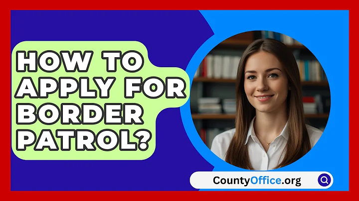 How To Apply For Border Patrol? - CountyOffice.org