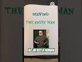 The angry man - NO IM NOT A HUMAN #noimnotahuman #art
