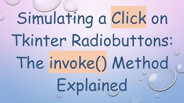 Simulating a Click on Tkinter Radiobuttons: The invoke() Method Explained