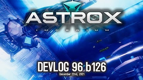 Astrox Imperium DEVLOG 96 (12/22/21) #Spacegame #SpaceSim #Openworld