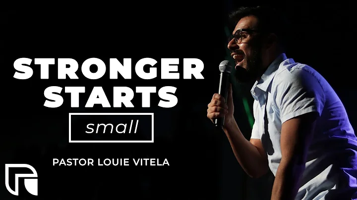 Stronger Starts Small | Pastor Louie Vitela