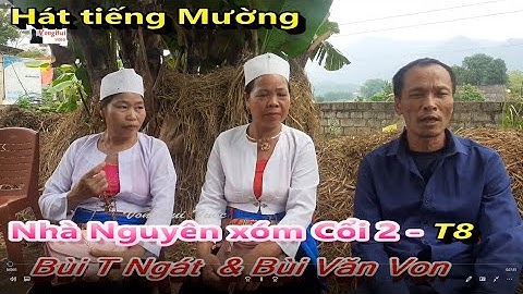 Tập 8 -   hát tiếng Mường nhà Nguyên Cổi 2;   Bùi Thị Ngát & Bùi Văn Von