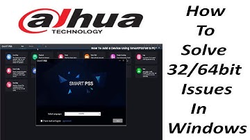 How to solve the 32 / 64 Bit issue in Smart PSS software | Dahua system software | Dahua