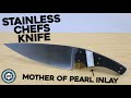 Knife Making - Chefs Knife W/ Mother Of Pearl Inlay