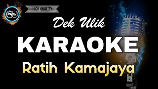 RATIH KAMAJAYA DEK ULIK - KARAOKE