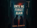 Until We Forget Again - Trailer