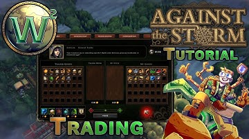 Against the Storm Tutorial - Trading - AtS Tutorial