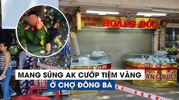 Bắt kẻ mặc đồ công an, mang súng AK cướp tiệm vàng ở Huế