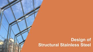 Design of Structural Stainless Steel - NZSSDA (Full Webinar 2/4)