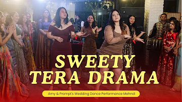 Sweety Tera Drama ||  Amy & Prompt's Wedding Dance Performance || Mehndi