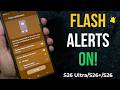 How to Enable Flash Notification in Samsung S26 Ultra/S26 Plus/S26: Camera &amp; Screen Flash