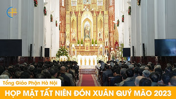 TGP HÀ NỘI - Họp mặt tất niên và đón xuân Quý Mão 2023