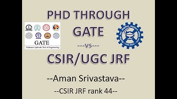 Which is better for PhD - CSIR/UGC JRF or GATE? Perks and Drawbacks