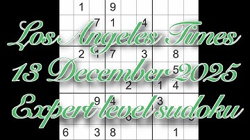 Sudoku solution – Los Angeles Times 13 December 2025 Expert level