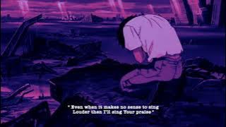 Hillsong UNITED - Even When It Hurts ( Slowed & Reverb)