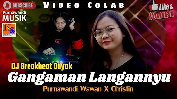 Video Colab 78 DJ Breakbeat Dayak Gangaman Langannyu - Christin X Purnawandi Wawan