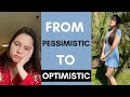 From Pessimistic To Optimistic | How I changed My Mindset