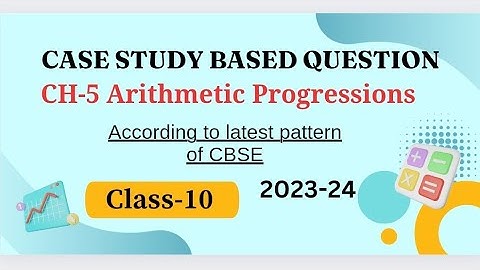 Case Study Based Question | CH-5 Arithmetic Progressions | Class-10 | 2023-24 | Must Watch