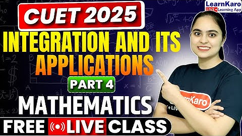 CUET 2025 Mathematics | Part 4 Integration and its Applications