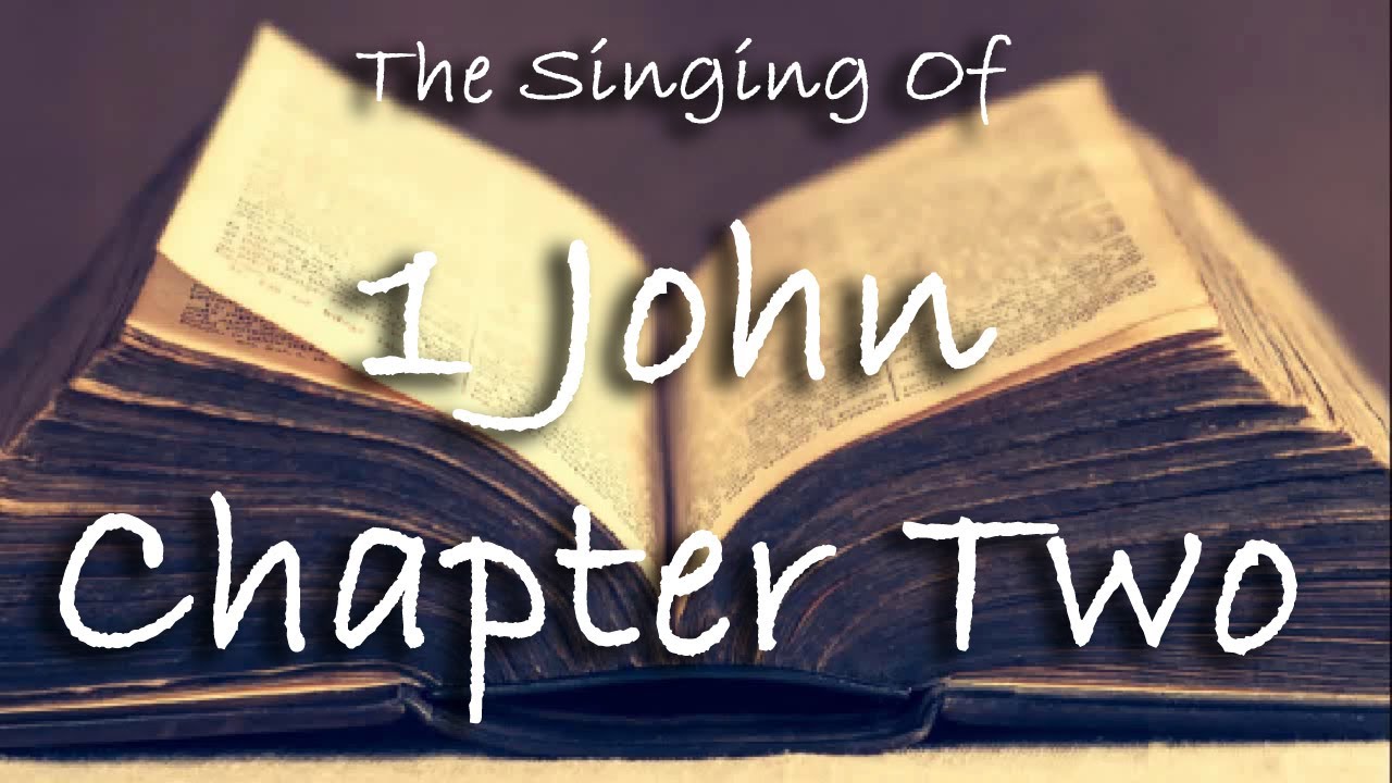 The Singing Of 1 John Chapter Two YouTube