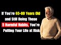 If You’re 65 80 Years Old and Still Doing These 5 Harmful Habits, You’re Putting Your Life at Risk