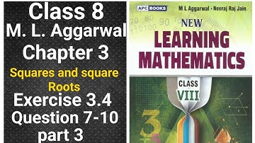 ml aggarwal class 8 math solution chapter 3  (squares and square roots) ex. 3.4 question 7-10   ICSE