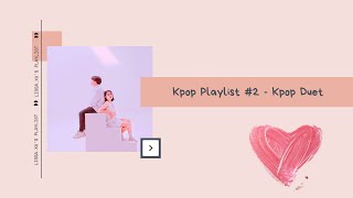 KPop Playlist #2 - Kpop Duet Sweet Relaxing Chill Studying Playlist