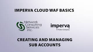 Imperva Cloud WAF Basics: Create & Manage Sub Accounts