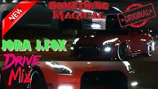 J-Jfox - Something Magical (Original Drive Mix 2023) 🚙💨🚓