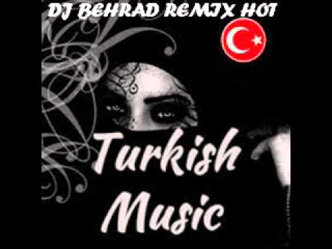 DJ BEHRAD REMIX THE BEST TURKISH SONG