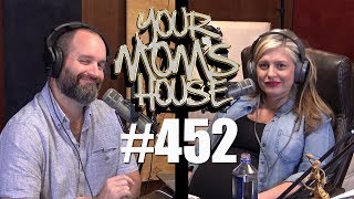 Your Mom's House Podcast - Ep. 452