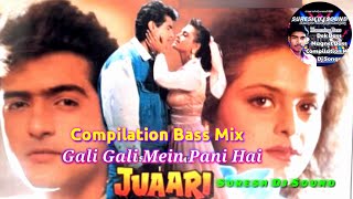 2023_#Gali Gali Mein#Pani Hai#@Compilation Bass Mix@Suresh Dj Sound@