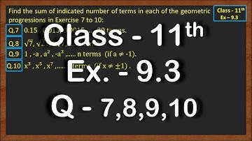 Class 11 Ex 9.3 Q7 to Q10 Math | Sequence & Series | Q7,Q8,Q9,Q10 Ex 9.3 Class 11 Math |
