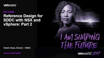 VMworld 2017 - NET1536BE - VMware NSX Design: Reference Design for SDDC with NSX and vSphere: Part 2