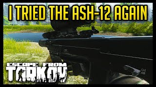 I Tried the ASH-12 Again - Escape from Tarkov