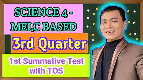 Science 4 ~ 3rd Quarter - MELC~BASED - 1st Summative with TOS