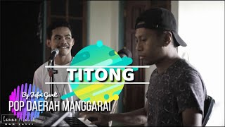 Lagu Manggarai TITONG _ Baltasar Mongkor //By Jefri Gerdi & Lanno Mbauth