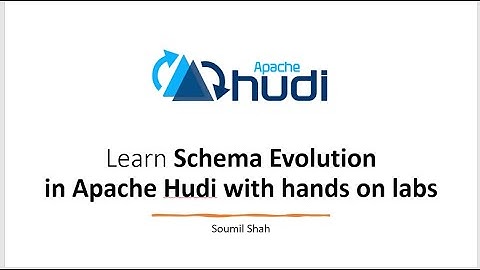 Learn Schema Evolution in Apache Hudi Transaction Datalake with hands on labs