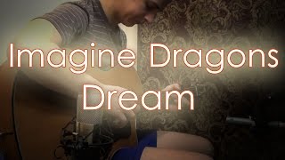 Video thumbnail of "Imagine Dragons - Dream (Fingerstyle Cover)"