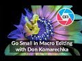 Go Small in Macro Editing with Don Komarechka